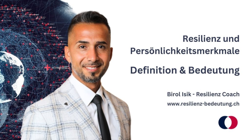 Resilienz und Persönlichkeitsmerkmale - Resilienz stärken mit Birol Isik
